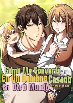 Cómo me convertí en un hombre casado en otro mundo