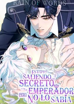 Estoy saliendo en secreto con el emperador, pero no lo sabía