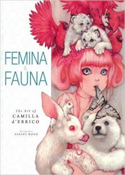 Femina &amp; Fauna: The Art of Camilla d'Errico