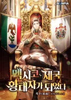Me convertí en el príncipe heredero del Imperio Mexicano