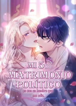 Mi 5to Matrimonio Político Es Con Un Hombre Que Me Odia.