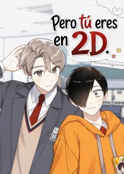 Pero tú eres en 2D.