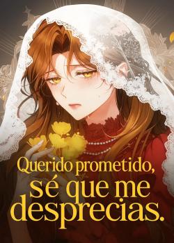 Querido prometido, sé que me desprecias.