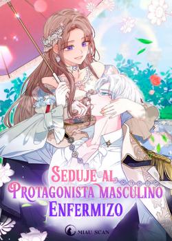 Leer Seduje al Protagonista Masculino Enfermizo