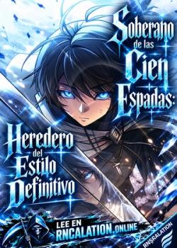 Soberano de las Cien Espadas: Heredero del Estilo Definitivo