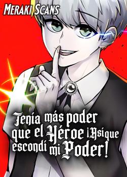 Leer Tenía más poder que el héroe, ¡Así que escondí mi poder!