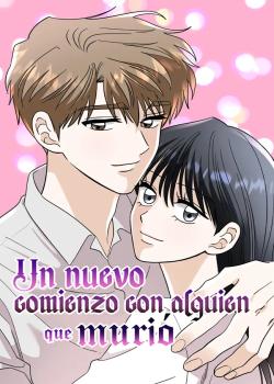 Un Nuevo Comienzo con Alguien que murió.
